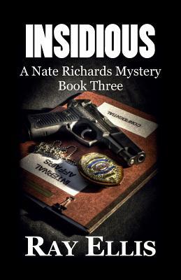 Insidious: A Nate Richards Mystery - Book Three by Ray Ellis