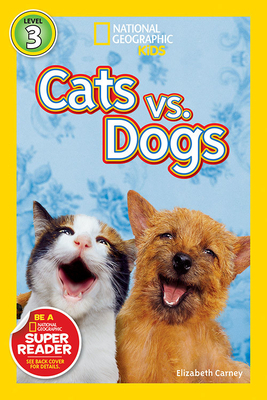 National Geographic Readers: Cats vs. Dogs by Elizabeth Carney