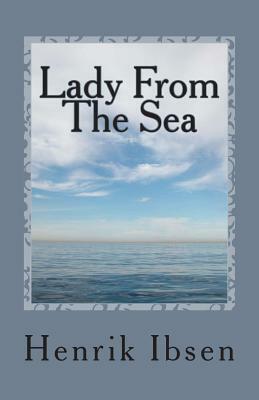 Lady from the Sea: A Play in Five Acts by Henrik Ibsen