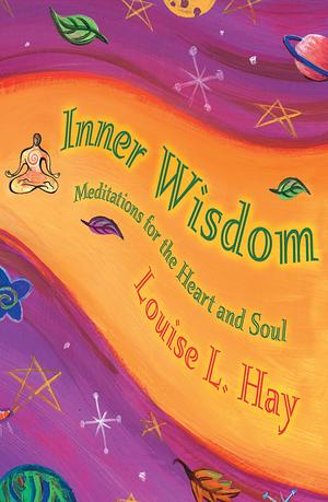 Inner Wisdom by Louise L. Hay