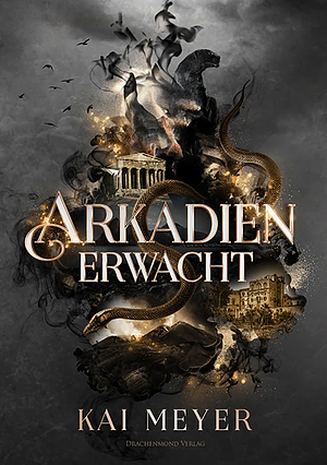 Arkadien erwacht by Kai Meyer