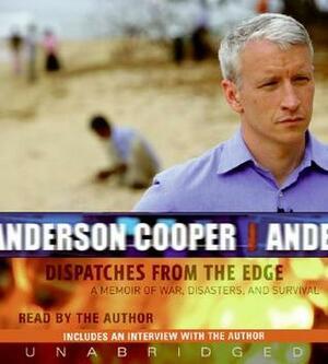 Dispatches from the Edge CD: A Memoir of War, Disasters, and Survival by Anderson Cooper