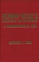 Herman Hesse's Narcissus and Goldmund: A phenomenological view by Kathleen E. Digan