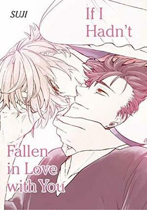 If I Hadn't Fallen in Love with You (Yaoi Manga) Vol. 1 by Suji