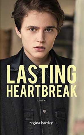 Lasting Heartbreak by Regina Bartley