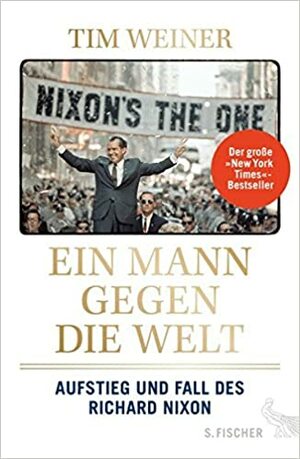 Ein Mann gegen die Welt: Aufstieg und Fall des Richard Nixon by Tim Weiner