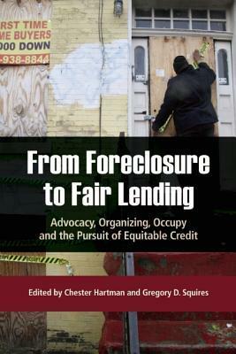 From Foreclosure to Fair Lending: Advocacy, Organizing, Occupy, and the Pursuit of Equitable Credit by Chester Hartman