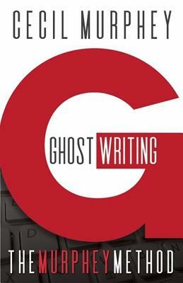 Ghostwriting: The Murphey Method by Cecil Murphey