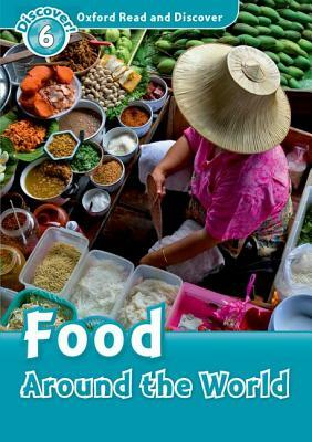 Oxford Read and Discover: Level 6: 1,050-Word Vocabulary Food Around the World by Robert Quinn