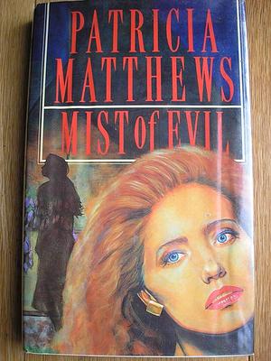 Mist of Evil by Patricia Matthews