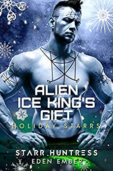 Alien Ice King's Gift (Holiday Starrs) by Eden Ember