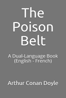 The Poison Belt: A Dual-Language Book (English - French) by Arthur Conan Doyle