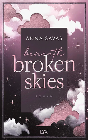 Beneath Broken Skies by Anna Savas