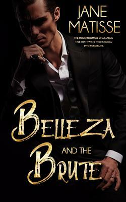 Belleza and the Brute by Jane Matisse