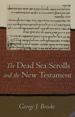 The Dead Sea Scrolls and the New Testament: Essays in Mutual Illumination by George J. Brooke