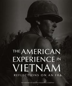 The American Experience in Vietnam: Reflections on an Era by Boston Publishing Company