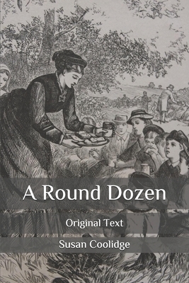 A Round Dozen: Original Text by Susan Coolidge