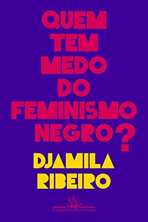 Quem Tem Medo do Feminismo Negro? by Djamila Ribeiro
