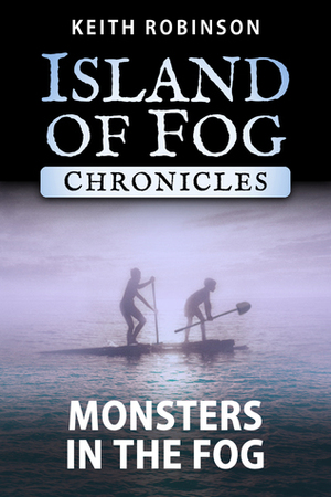 Monsters in the Fog by Keith Robinson