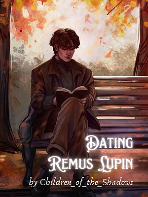 Dating Remus Lupin by Children of the Shadows