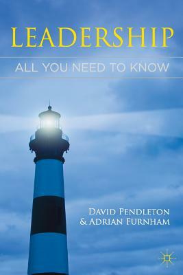 Leadership: All You Need to Know by David Pendleton, Adrian Furnham