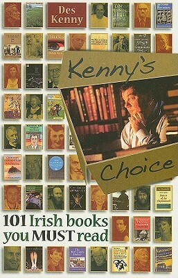 Kenny's Choice: 101 Irish Books You Must Read by Des Kenny