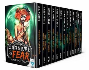 Carnival Of Fear (Creepiest Show On Earth #1) by Erin Lee, Chris P. Clay, A.J. Norris, Dale W. Glaser, D.A. Roach, Nykki Mills, Aaron White, Jackie Sonnenberg, Kristin Jacques, Luke Swanson
