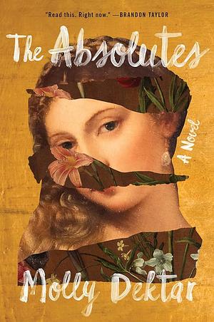 The Absolutes: A Novel by Molly Dektar