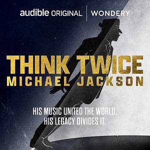 Think Twice: Michael Jackson by Leon Neyfakh