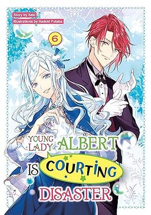 Young Lady Albert Is Courting Disaster: Volume 6 by Saki