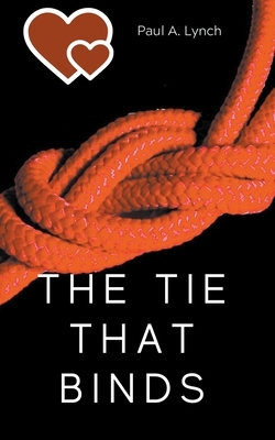 The Tie That Binds by Paul Lynch