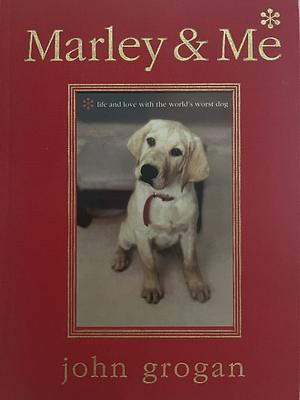 Marley & Me: Life and Love with the World's Worst Dog by John Grogan