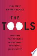 The Tools: Transform Your Problems into Courage, Confidence, and Creativity by Phil Stutz, Michels Barry