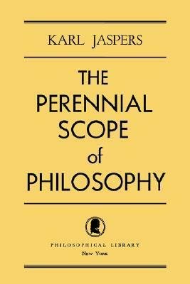 The Perennial Scope of Philosophy by Karl Jaspers