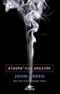 Alaska'nın Peşinde by John Green