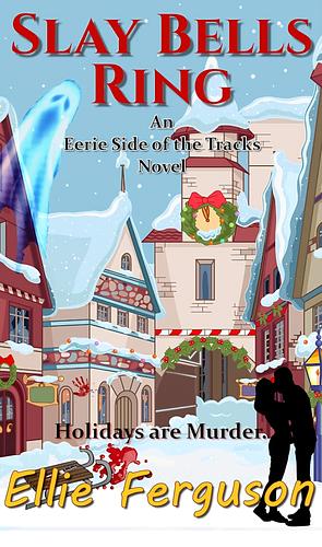 Slay Bells Ring by Ellie Ferguson