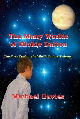 The Many Worlds of Mickie Dalton by Michael Davies