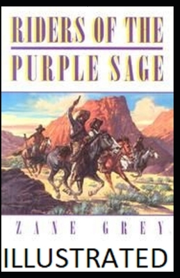 Riders of the Purple Sage Illustrated by Zane Grey