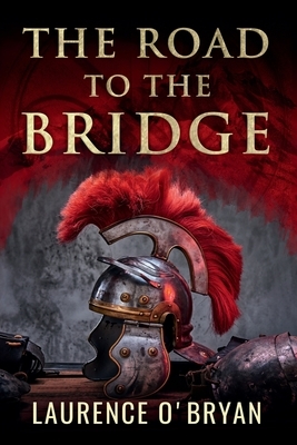 The Road To The Bridge by Laurence O'Bryan