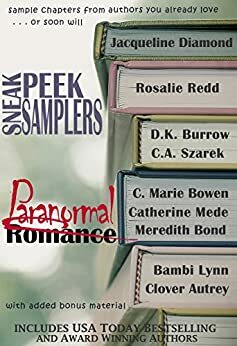 Sneak Peek Samplers: Paranormal Romance by Meredith Bond, C.A. Szarek, Catherine Mede, D.K. Burrow, C. Marie Bowen, Jacqueline Diamond, Rosalie Redd, Bambi Lynn, Clover Autrey