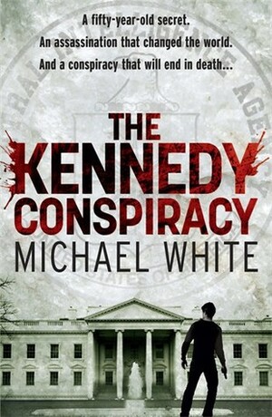 The Kennedy Conspiracy by Michael White