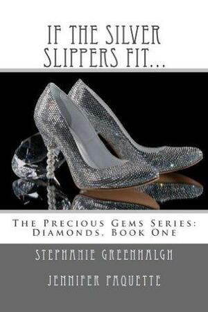 If the Silver Slippers Fit... by Stephanie Greenhalgh, Jennifer Paquette