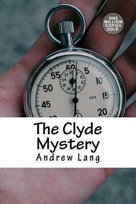 The Clyde Mystery by Andrew Lang