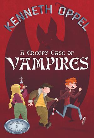 A Creepy Case Of Vampires by Kenneth Oppel