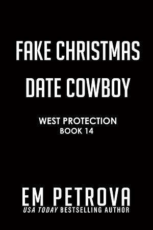 Fake Christmas Date Cowboy by Em Petrova, Em Petrova