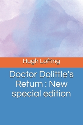 Doctor Dolittle's Return: New special edition by Hugh Lofting