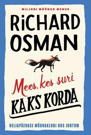 Mees, kes suri kaks korda by Richard Osman