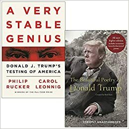 A Very Stable Genius: Donald J. Trump's Testing of America & The Beautiful Poetry of Donald Trump 2 Books Collection Set by Philip Rucker, Carol Leonnig, Rob Sears