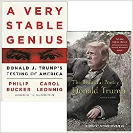 A Very Stable Genius: Donald J. Trump's Testing of America & The Beautiful Poetry of Donald Trump 2 Books Collection Set by Rob Sears, Carol Leonnig, Philip Rucker