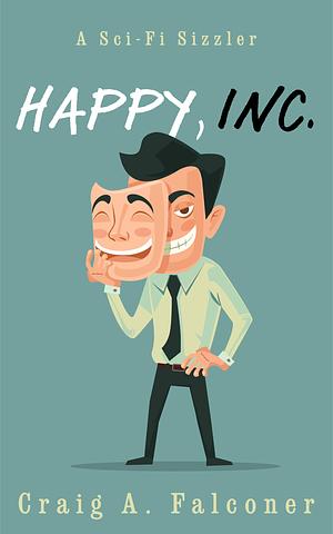 Happy, Inc. by Craig A. Falconer